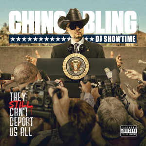 อัลบัม They Still Can’t Deport Us All ศิลปิน Chingo Bling