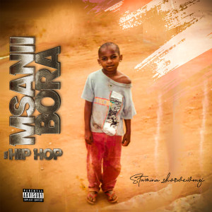 Album Msanii Bora Wa HipHop (Explicit) oleh Stamina Shorwebwenzi