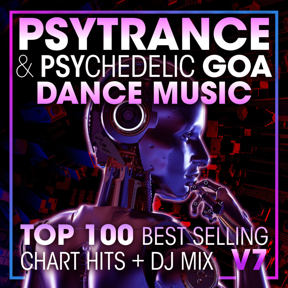 Psy Trance & Psychedelic Goa Dance Music Top 100 Best Selling Chart Hits + DJ Mix V7