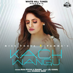 Listen to Kach Wangu song with lyrics from Miss Pooja