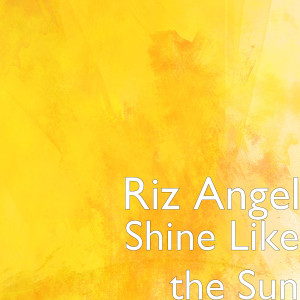 ดาวน์โหลดและฟังเพลง Shine Like the Sun พร้อมเนื้อเพลงจาก Riz Angel