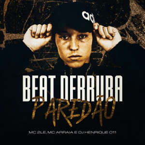Dengarkan Beat Derruba Paredão (Explicit) lagu dari MC 2LE dengan lirik
