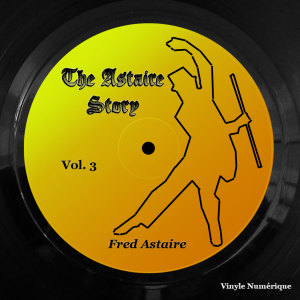 Album The Astaire Story, Vol. 3 oleh Fred Astaire