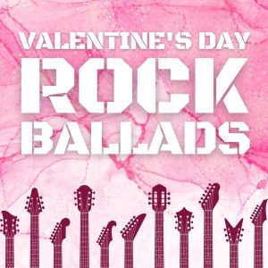 อัลบัม Valentine's Day Rock Ballads ศิลปิน Various