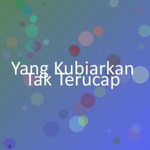 Album Yang Kubiarkan Tak Terucap from Kayla Rivera