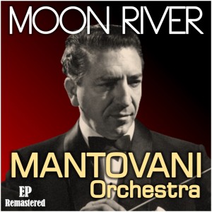 Mantovani & His Orchestra的專輯Moon River (Remastered)