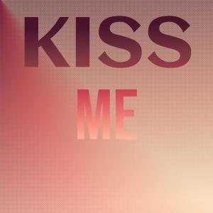 อัลบัม Kiss Me ศิลปิน Silvia Natiello-Spiller