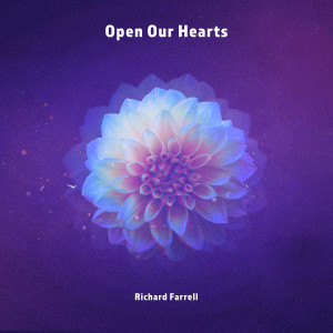 Dengarkan lagu Open Our Hearts nyanyian Richard Farrell dengan lirik