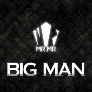 收聽MR.MR的BIG MAN歌詞歌曲