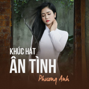Phương Anh的專輯Khúc Hát Ân Tình