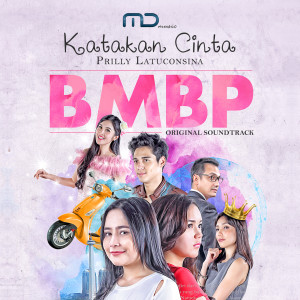Dengarkan lagu Katakan Cinta (From "BMBP") nyanyian Prilly Latuconsina dengan lirik