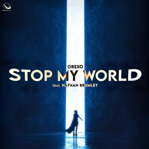 Listen to Stop My World (feat. Nathan Brumley) song with lyrics from Orexo