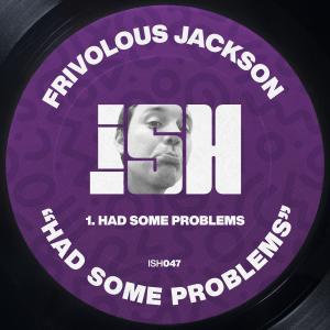 ดาวน์โหลดและฟังเพลง Had Some Problems พร้อมเนื้อเพลงจาก Frivolous Jackson