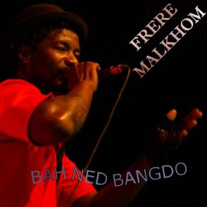 Listen to Bah Ned Bangdo song with lyrics from Frère Malkhom