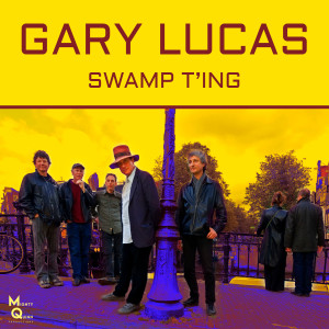 อัลบัม Swamp T'ing (Live) ศิลปิน Gary Lucas