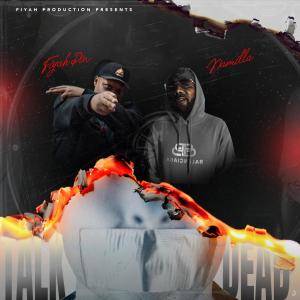 ดาวน์โหลดและฟังเพลง Talk N Dead (feat. Namilla) พร้อมเนื้อเพลงจาก Fiyah Pin