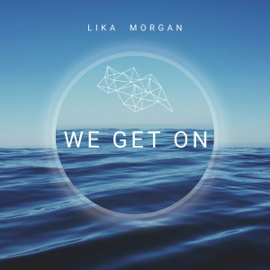 收聽Lika Morgan的We Get On歌詞歌曲