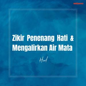 Zikir Penenang Hati Dan Mengalirkan Air Mata