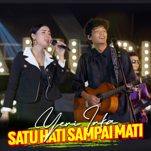 Dengarkan Satu Hati Sampai Mati lagu dari Yeni Inka dengan lirik