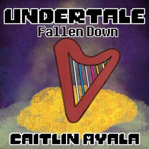 Caitlin Ayala的專輯Fallen Down (From "Undertale") (Cover Version)
