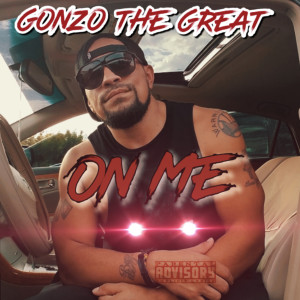 Listen to On Me (Explicit) song with lyrics from Gonzo the Great