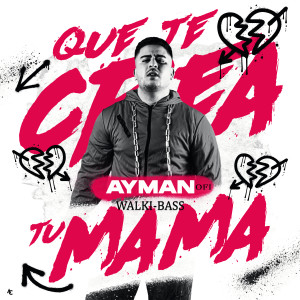收聽AymanOfi的Que Te Crea Tu Mama歌詞歌曲