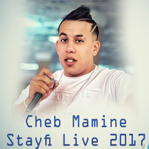 Dengarkan lagu Stayfi Live 2017 nyanyian Cheb Mamine dengan lirik