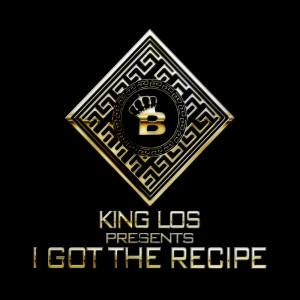King Los的專輯I GOT THE RECIPE (Explicit)