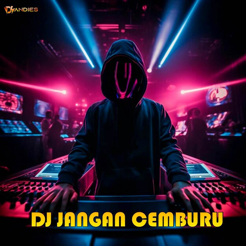 DJ JANGAN CEMBURU
