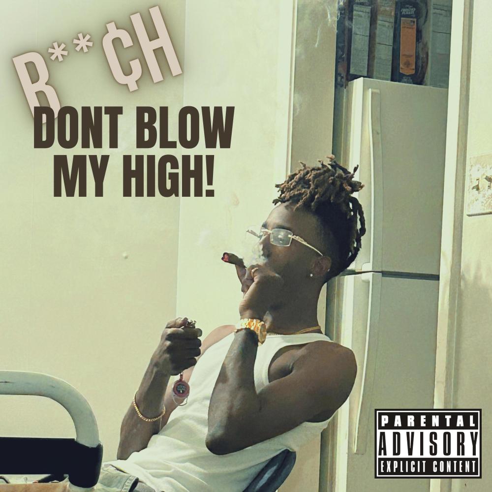 bit¢h dont blow my high (Explicit)