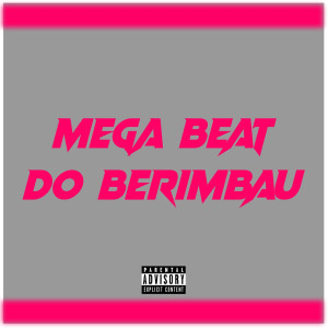 Listen to Mega Beat do Berimbau (Explicit) song with lyrics from DJ COUTO ORIGINAL