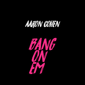 อัลบัม Bang On Em ศิลปิน Aaron Cohen