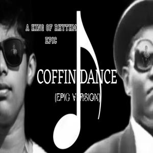 KING OF RHYTHM的專輯COFFIN DANCE (EPIC VERSION)