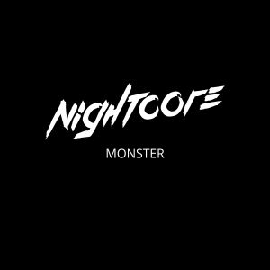 收聽Nightcore的Monster (Van Snyder Remix)歌詞歌曲