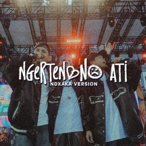 ดาวน์โหลดและฟังเพลง Ngertenono Ati (NDX A.K.A. Version) พร้อมเนื้อเพลงจาก Ndx Aka