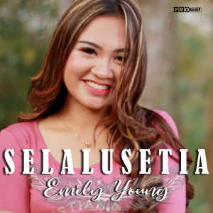 Listen to Selalu Setia song with lyrics from Fdj Emily Young
