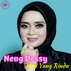 Listen to Hati Yang Rindu song with lyrics from Neng Dessy