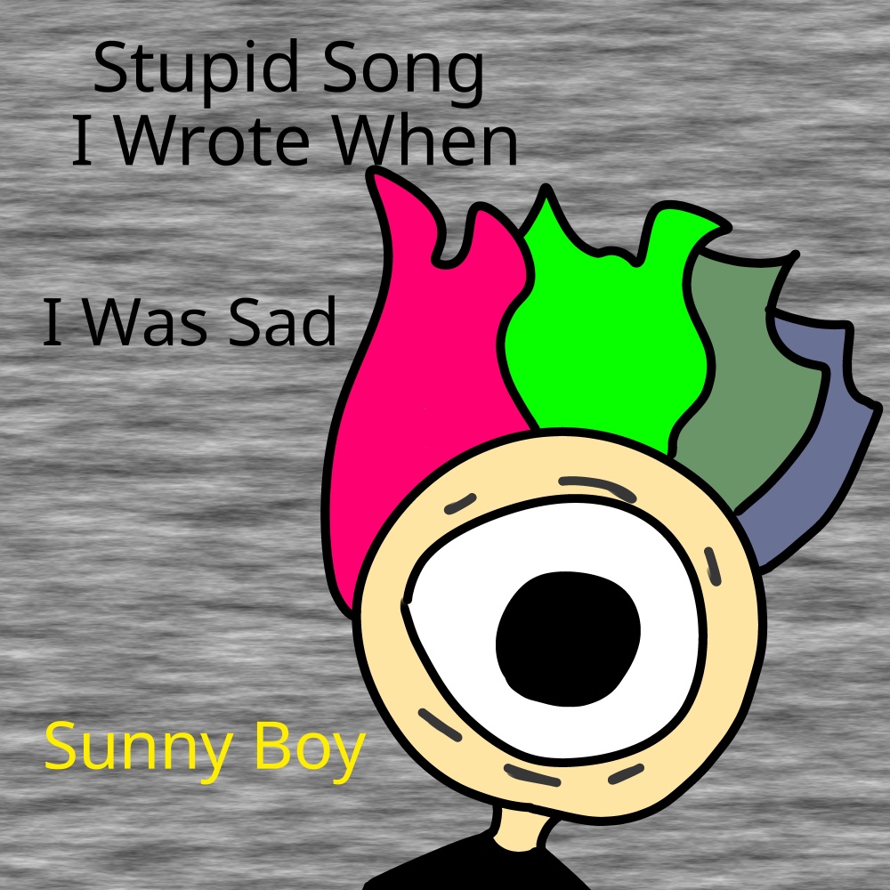 Stupid Song I Wrote When I Was Sad