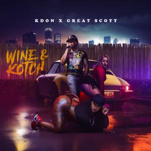 收聽Kdon的Wine & Kotch (feat. Great Scott) (Explicit)歌詞歌曲