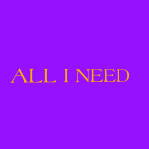 Album All I Need oleh matrixkid713