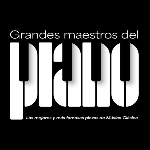 อัลบัม Grandes Maestros Del Piano - Las Mejores Y Más Famosas Piezas De Música Clásica ศิลปิน Chopin----[replace by 16381]