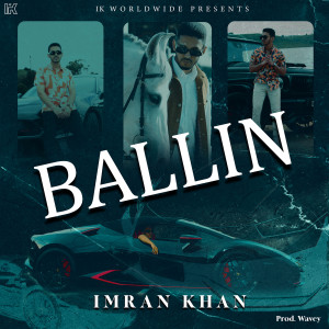 Listen to Ballin song with lyrics from Imran Khan