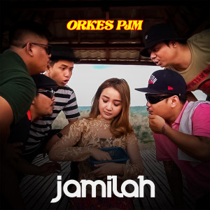 收听Orkes PJM的Jamilah歌词歌曲