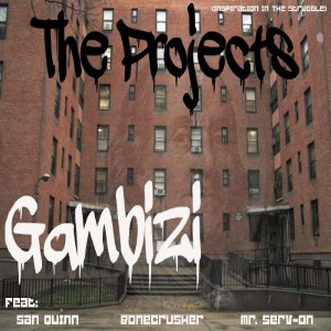 Album The Projects (feat. San Quinn, BoneCrusher & Mr. Serv-On) - Single (Explicit) from Gambizi