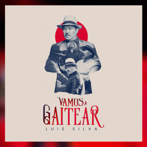 Vamos a Gaitear dari Luis Silva