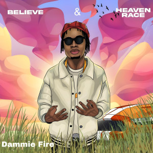 Album Believe & Heaven Race from Dammie Fire