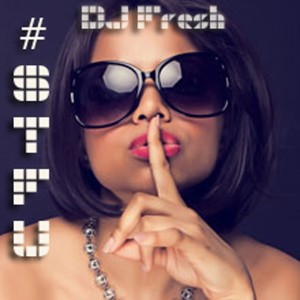 ดาวน์โหลดและฟังเพลง #STFU (Dance Version) (Explicit) พร้อมเนื้อเพลงจาก Dj.Fresh