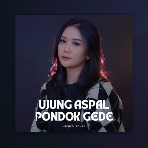 收聽Regita Echa的Ujung Aspal Pondok Gede歌詞歌曲