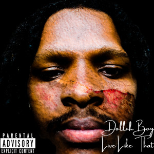 Dengarkan lagu Live Like That (Explicit) nyanyian Dollah Boy dengan lirik