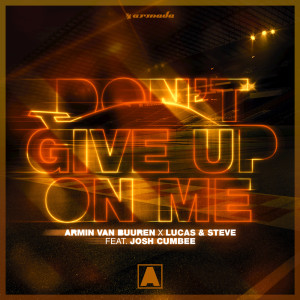 Dengarkan lagu Don't Give Up On Me nyanyian Armin Van Buuren dengan lirik